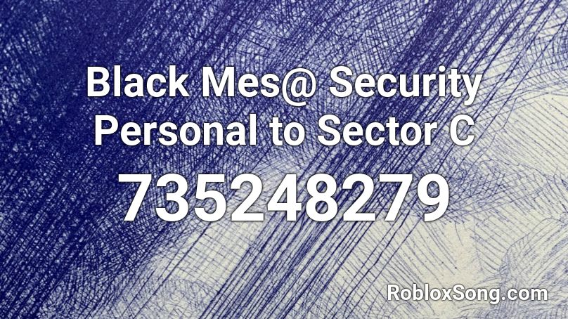 Black Mes@ Security Personal to Sector C Roblox ID