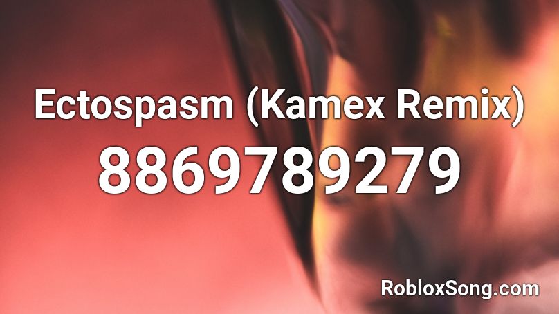Ectospasm (Kamex Remix) Roblox ID