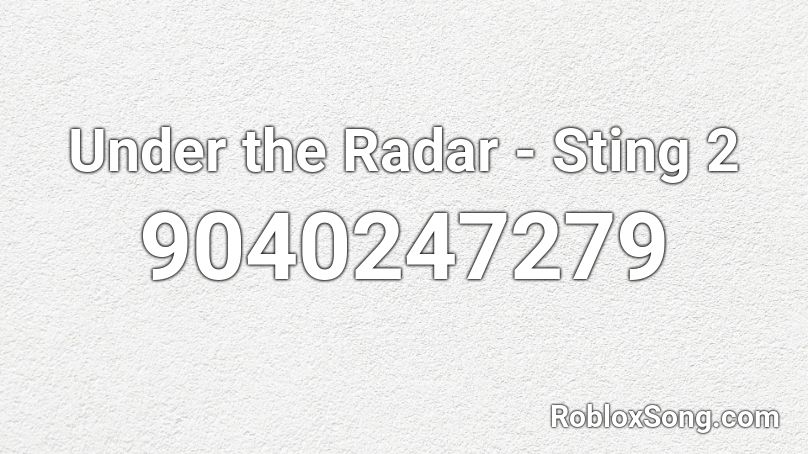 Under the Radar - Sting 2 Roblox ID