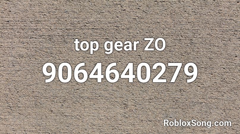 top gear ZO Roblox ID