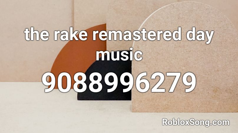 the rake remastered day music Roblox ID