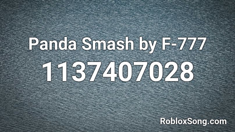 Panda Smash by F-777 Roblox ID