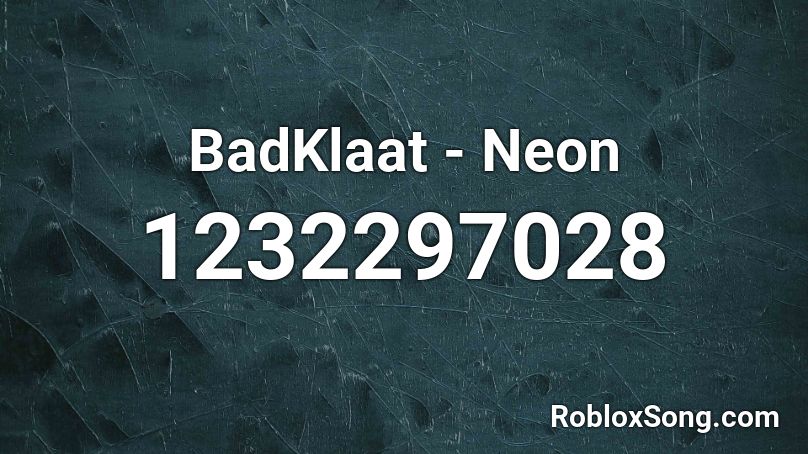 BadKlaat - Neon Roblox ID