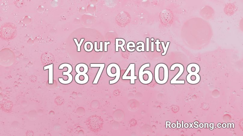 Your Reality Roblox ID