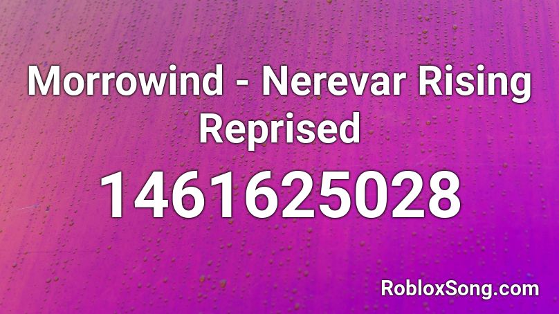Morrowind - Nerevar Rising Reprised Roblox ID