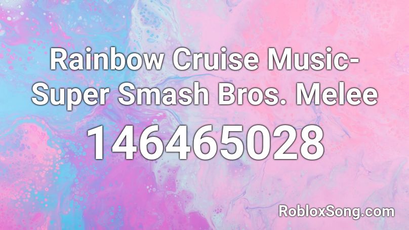 Rainbow Cruise Music- Super Smash Bros. Melee Roblox ID