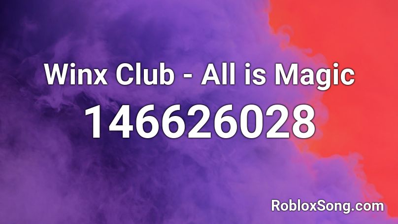 Winx Club - All is Magic Roblox ID