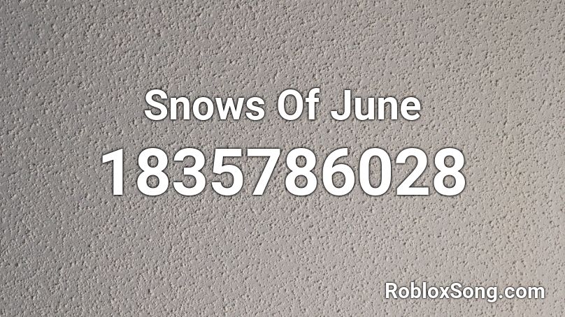 Snows Of June Roblox ID