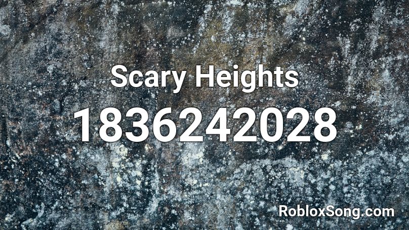 Scary Heights Roblox ID