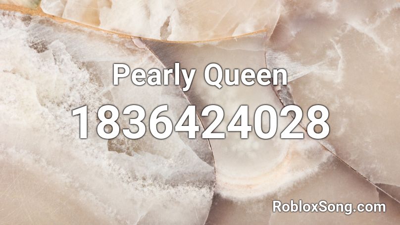 Pearly Queen Roblox ID