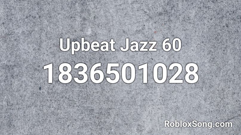 Upbeat Jazz 60 Roblox ID