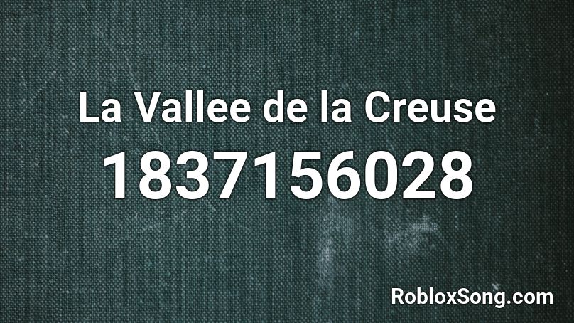 La Vallee de la Creuse Roblox ID