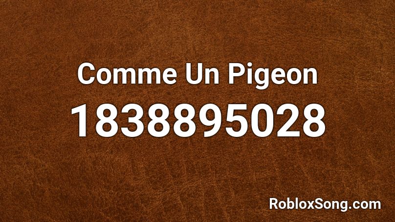 Comme Un Pigeon Roblox ID