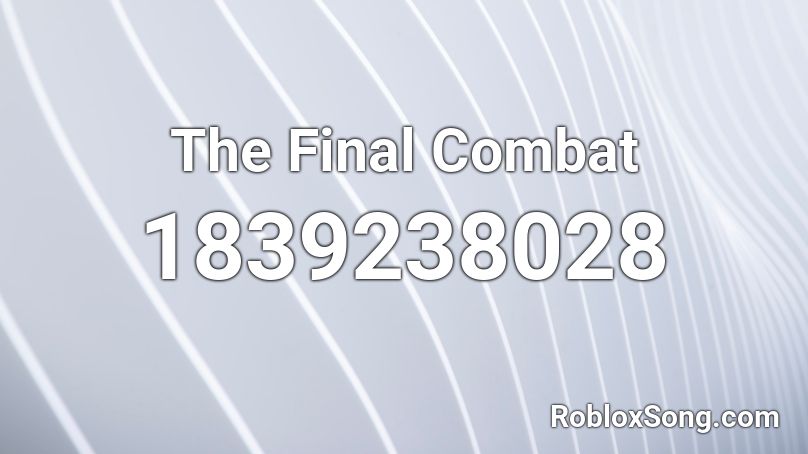 The Final Combat Roblox ID