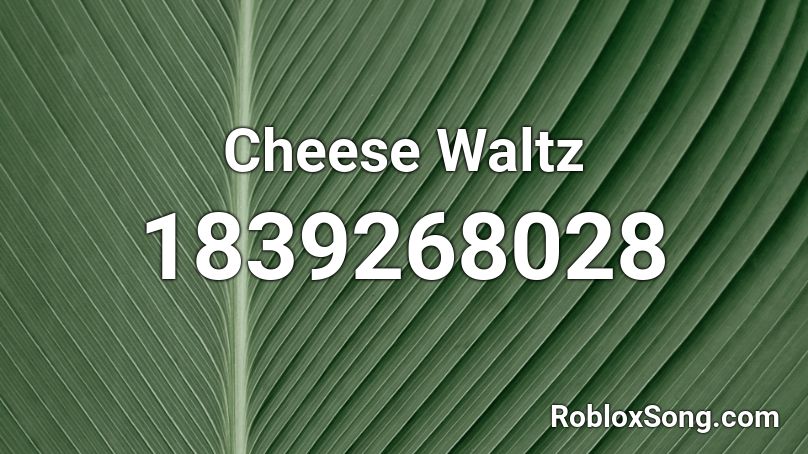 Cheese Waltz Roblox ID