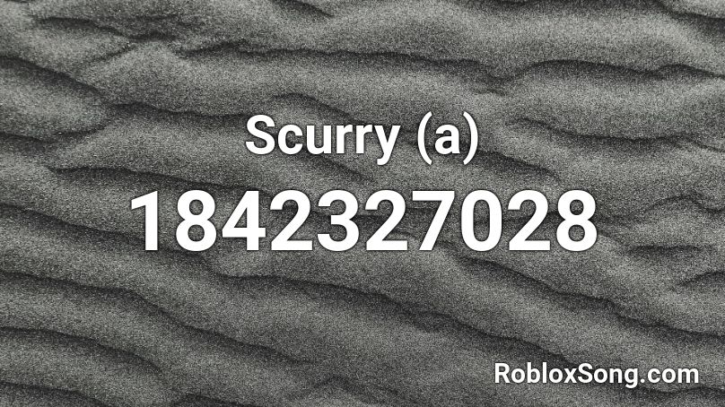 Scurry (a) Roblox ID