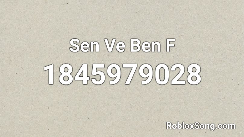 Sen Ve Ben F Roblox ID