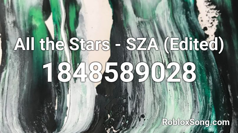 All the Stars - SZA (Edited)  Roblox ID