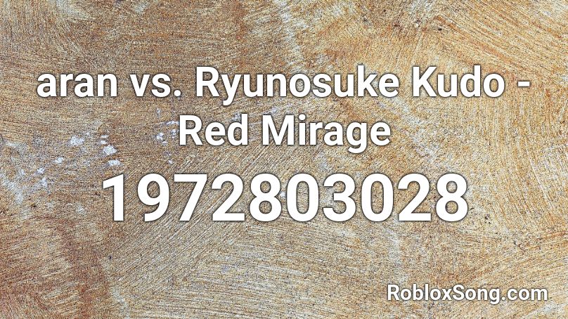 aran vs. Ryunosuke Kudo  -  Red Mirage Roblox ID