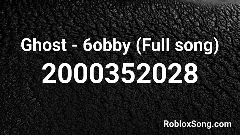 Ghost - 6obby (Full song) Roblox ID