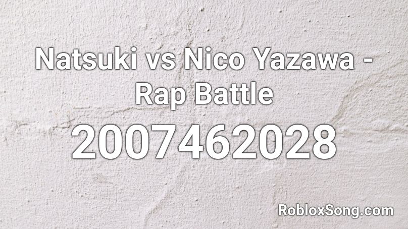 natsuki yazawa nico battle rap roblox