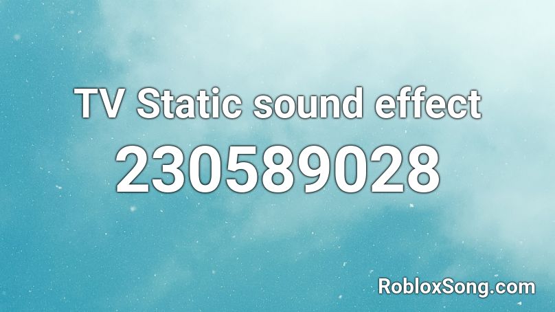 TV Static sound effect Roblox ID