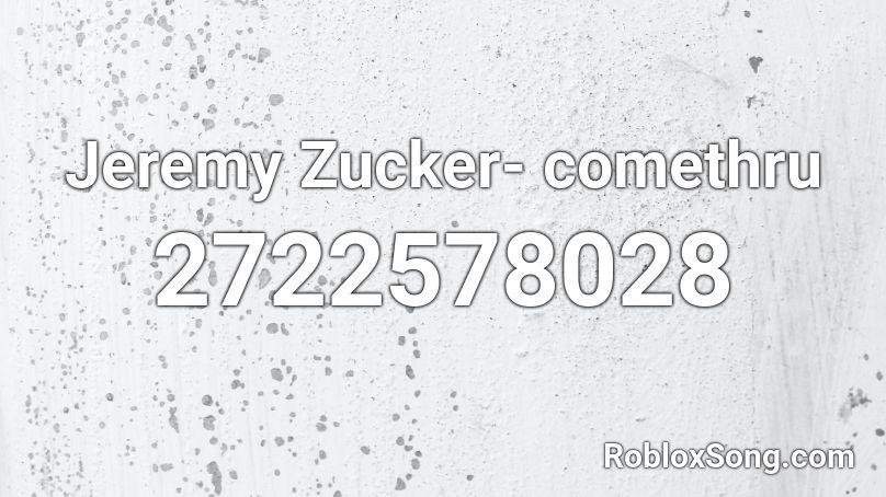Jeremy Zucker- comethru Roblox ID