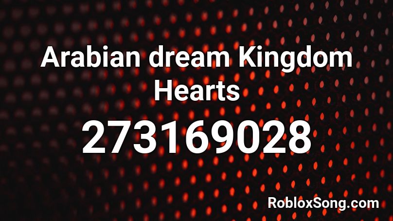 Arabian dream Kingdom Hearts Roblox ID