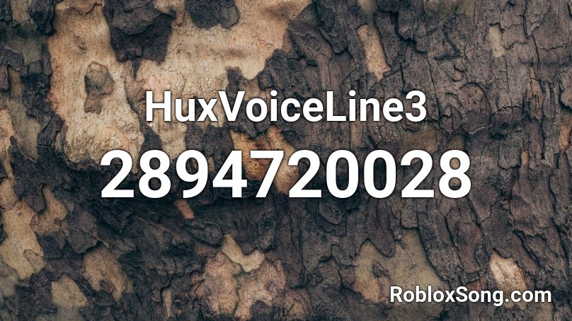 HuxVoiceLine3 Roblox ID