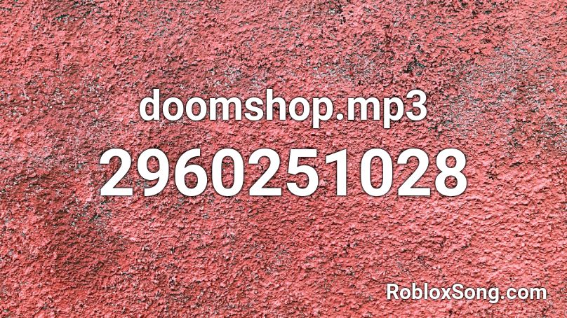 Doomshop Mp3 Roblox Id Roblox Music Codes - roblox doomshop ids
