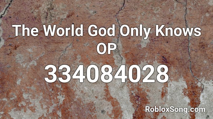 The World God Only Knows OP Roblox ID