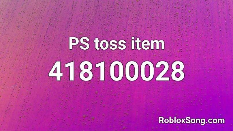 PS toss item Roblox ID