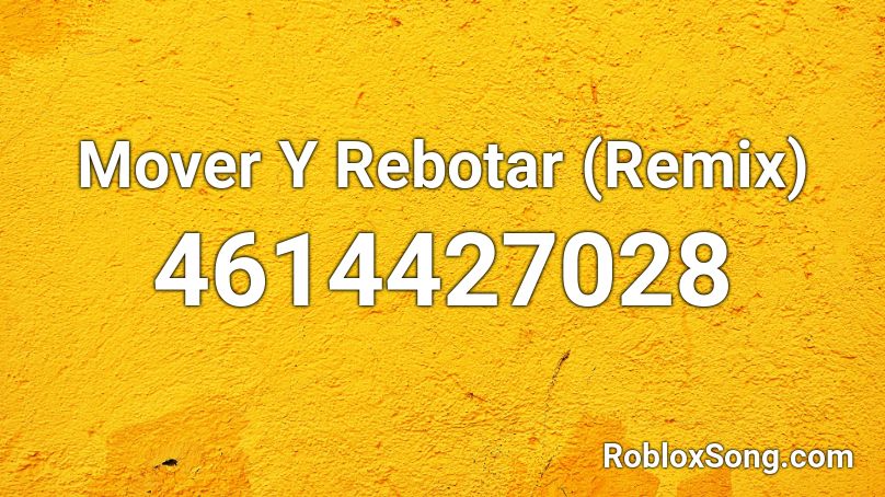 Mover Y Rebotar (Remix) Roblox ID
