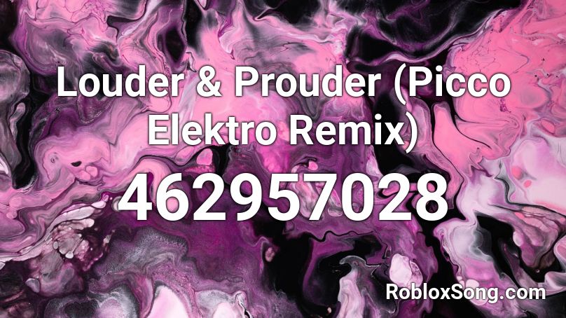 Louder Prouder Picco Elektro Remix Roblox Id Roblox Music Codes