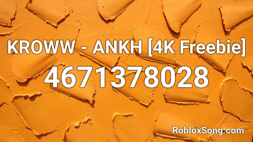 KROWW - ANKH [4K Freebie] Roblox ID