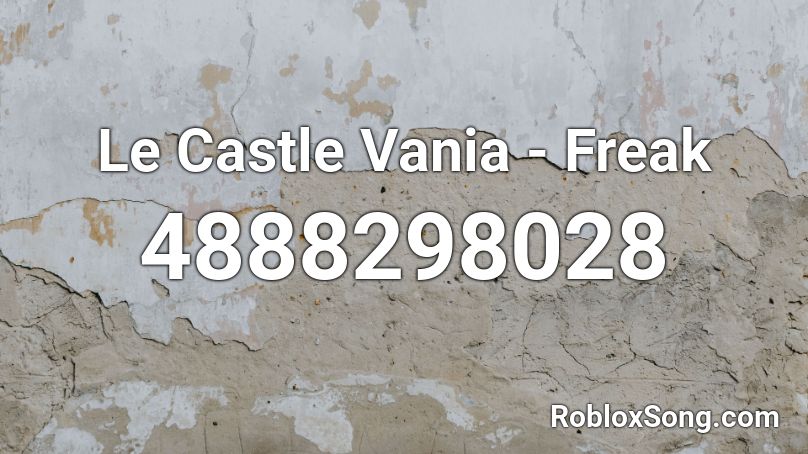 Le Castle Vania - Freak Roblox ID