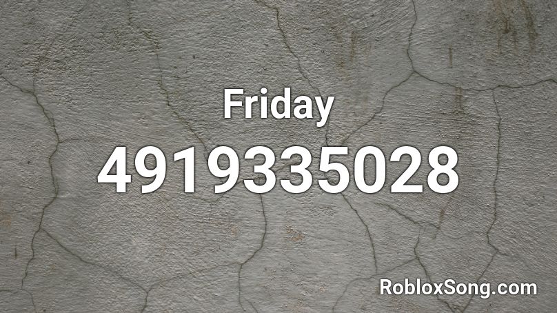 Friday Roblox ID