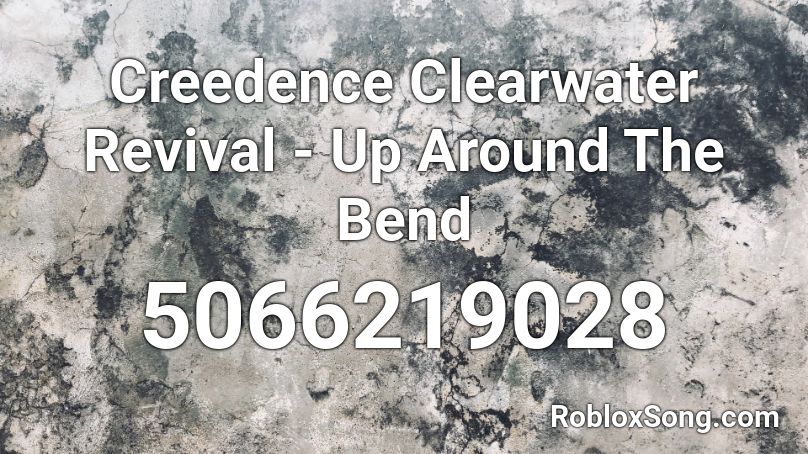 Creedence Clearwater Revival - Up Around The Bend Roblox ID