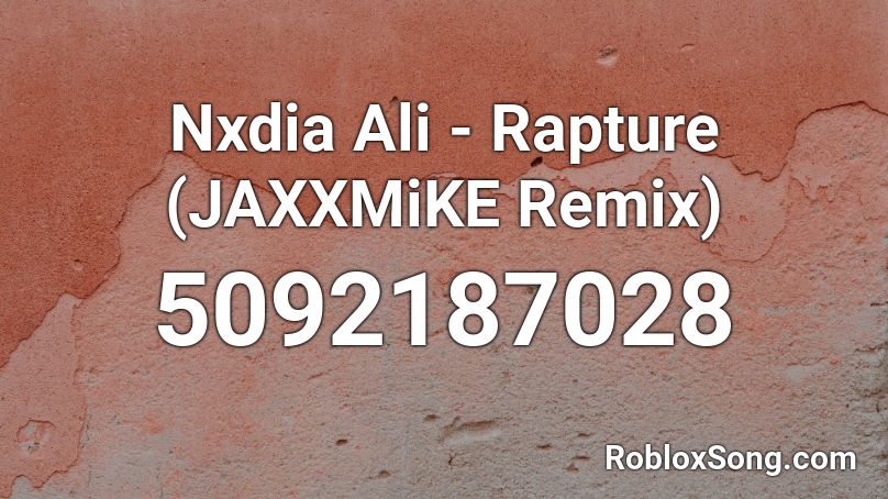 Nxdia Ali - Rapture (JAXXMiKE Remix) Roblox ID