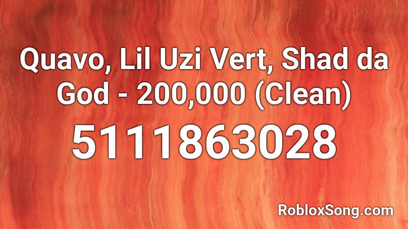 Quavo, Lil Uzi Vert, Shad da God - 200,000 (Clean) Roblox ID