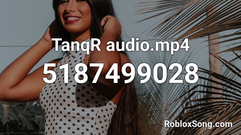 TanqR audio.mp4 Roblox ID