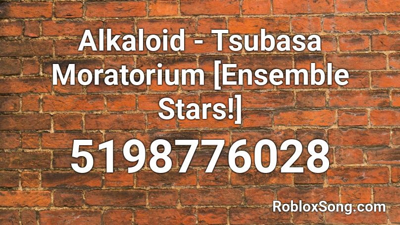 Alkaloid - Tsubasa Moratorium [Ensemble Stars!] Roblox ID