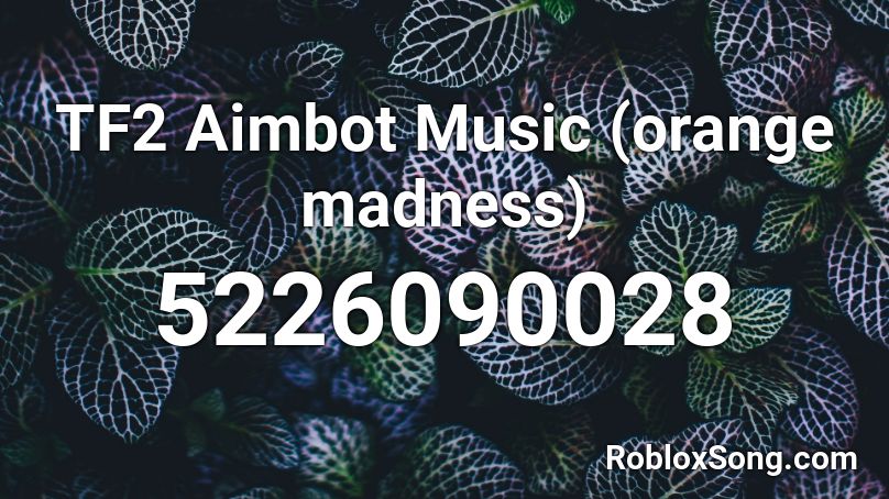 TF2 Aimbot Music (orange madness) Roblox ID