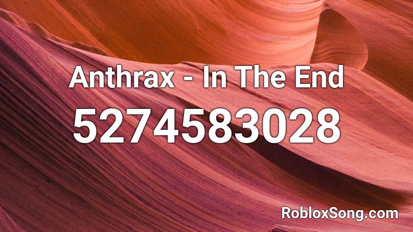 Anthrax - In The End Roblox ID