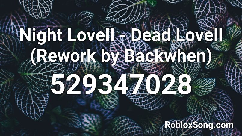 Night Lovell - Dead Lovell (Rework by Backwhen) Roblox ID