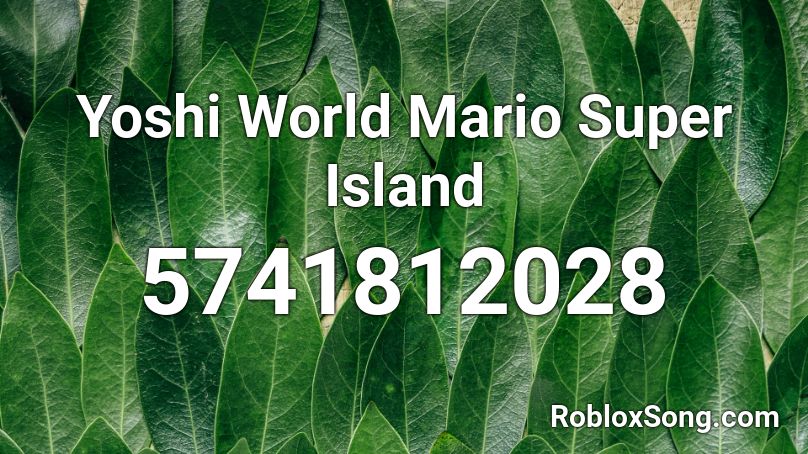 Yoshi World Mario Super Island Roblox ID