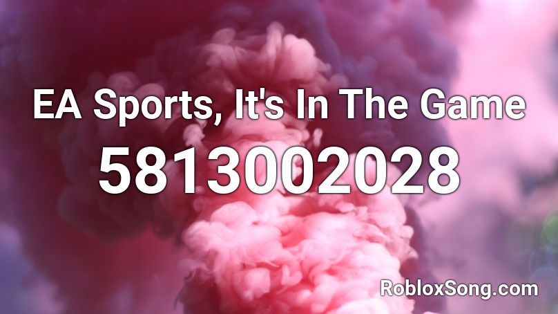 Ea Sports It S In The Game Roblox Id Roblox Music Codes - ea sports its in the game roblox