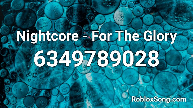Nightcore - For The Glory Roblox ID