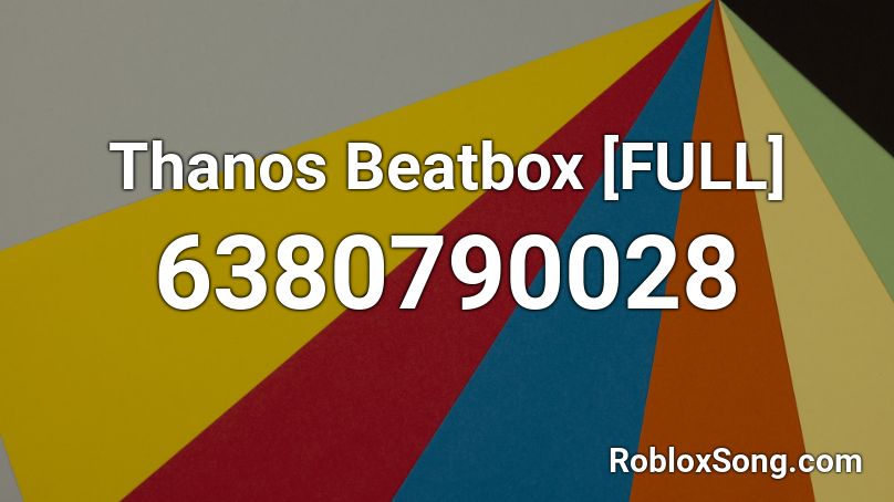 Thanos Beatbox [FULL] Roblox ID