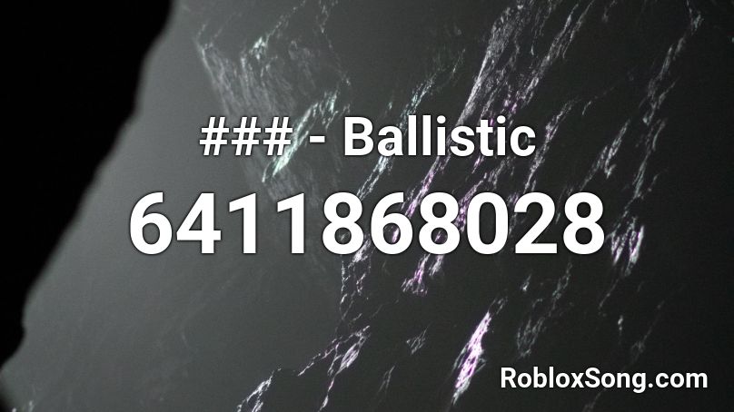### - Ballistic Roblox ID